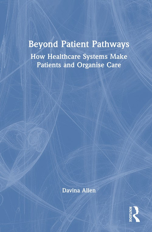 Beyond Patient Pathways by Davina Allen (ISBN-13: 9781032756530)