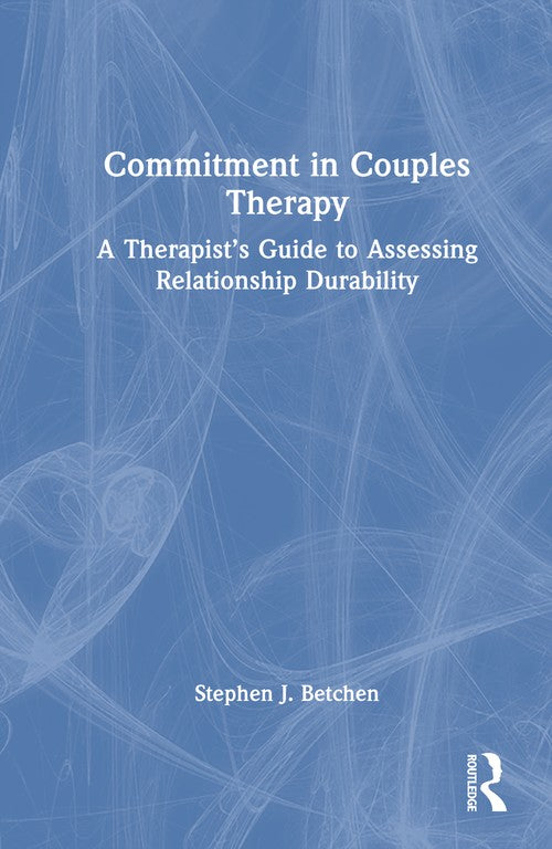 Commitment in Couples Therapy by Stephen J Betchen ISBN 9781032758121