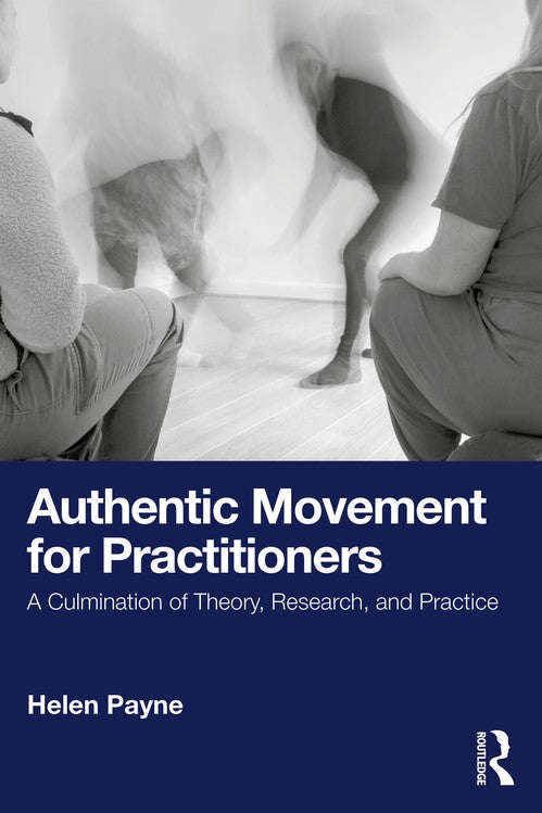 Authentic Movement for Practitioners by Helen Payne ISBN 9781032766430