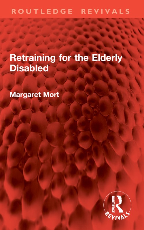 Retraining for the Elderly Disabled by Margaret Mort (ISBN-13: 9781032776187)