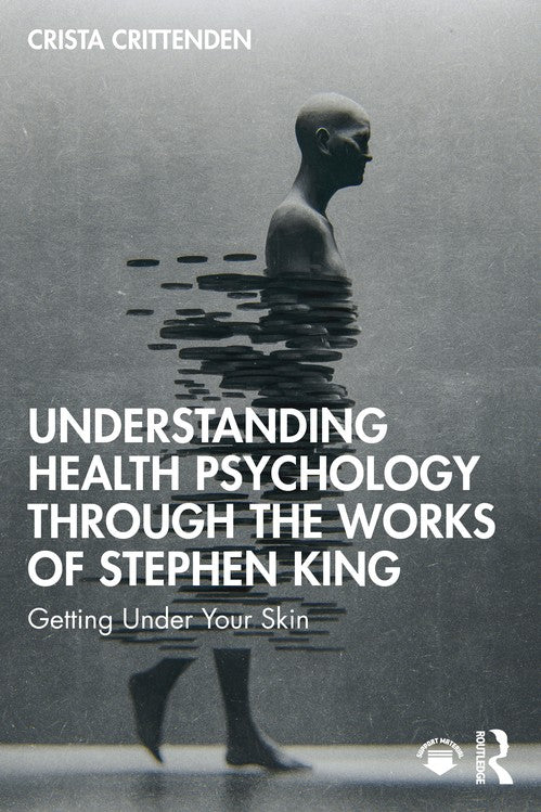 Understanding Health Psychology Through the Works of Stephen King by Crista Crittenden (ISBN-13: 9781032802077)