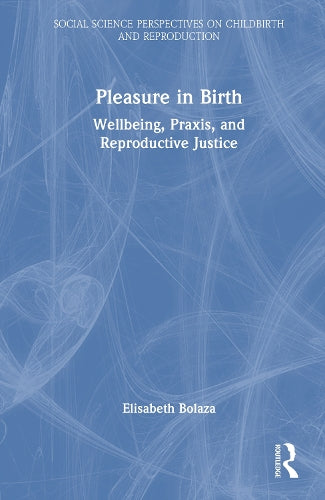 Pleasure in Birth by Elisabeth Bolaza (ISBN-13: 9781032813660)