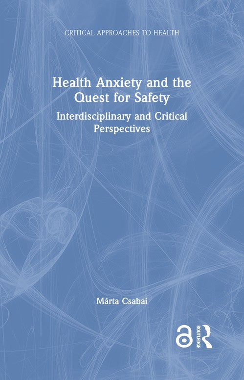 Health Anxiety and the Quest for Safety by Márta Csabai (ISBN-13: 9781032853581)