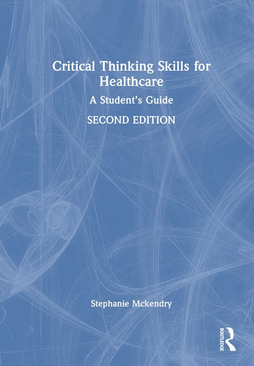 Critical Thinking Skills for Healthcare by Stephanie Mckendry ISBN 9781032858746