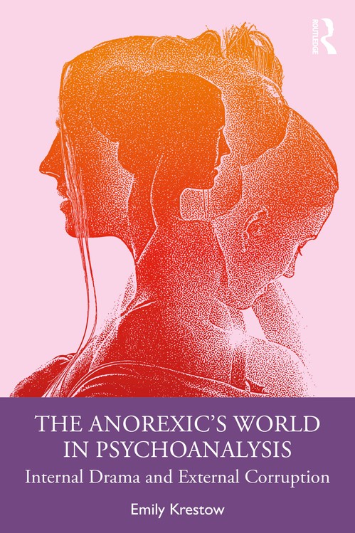 The Anorexic's World in Psychoanalysis by Emily Krestow ISBN 9781032867526