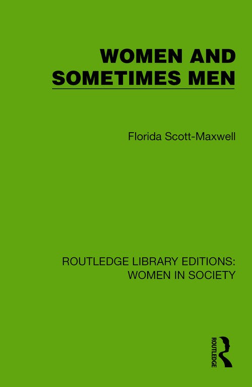 Women and Sometimes Men by Florida Scott-Maxwell ISBN 9781032868929