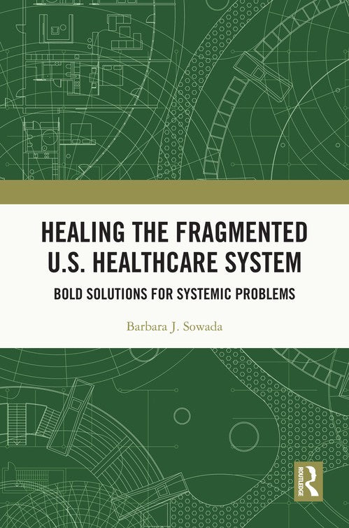 Healing the Fragmented U.S. Healthcare System by Barbara Sowada (ISBN-13: 9781032885209)