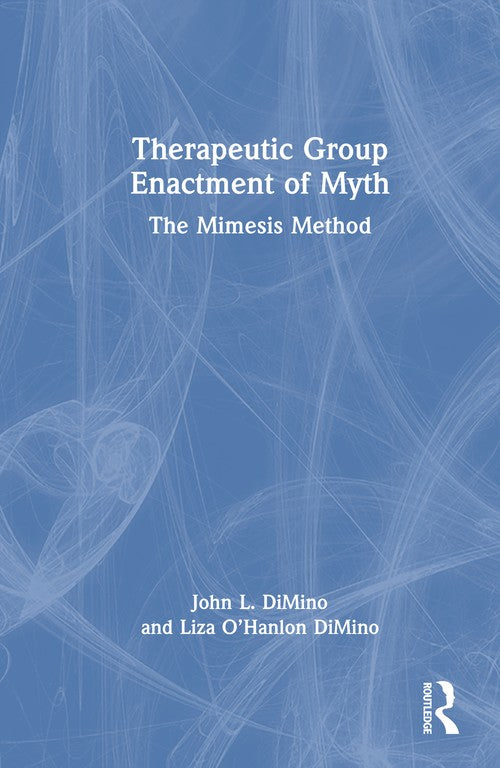 Therapeutic Group Enactment of Myth by John L Dimino ISBN 9781032885582
