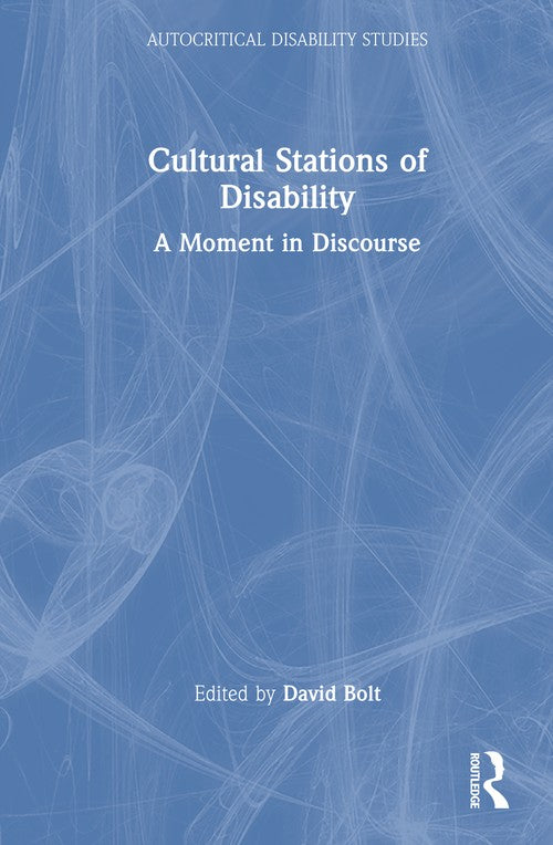 Cultural Stations of Disability by David Bolt (ISBN-13: 9781032887159)