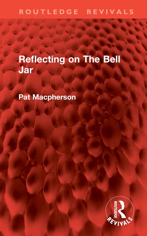 Reflecting on The Bell Jar by Pat Macpherson ISBN 9781032888569