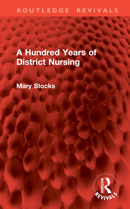 A Hundred Years of District Nursing by Mary Stocks ISBN 9781032894102
