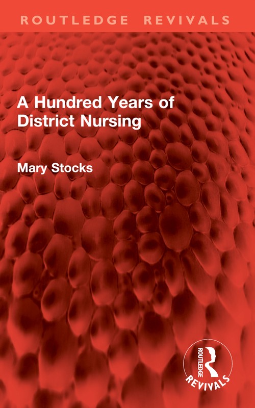 A Hundred Years of District Nursing by Mary Stocks ISBN 9781032894225