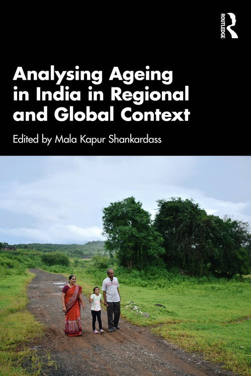 Analysing Ageing in India in Regional and Global Context by Mala Kapur Shankardass (ISBN-13: 9781032894959)