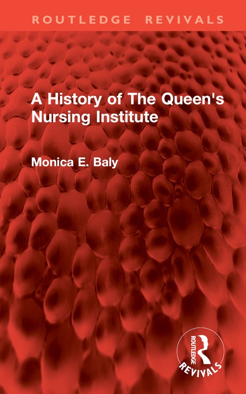 A History of The Queen's Nursing Institute by Monica E Baly (ISBN-13: 9781032903460)