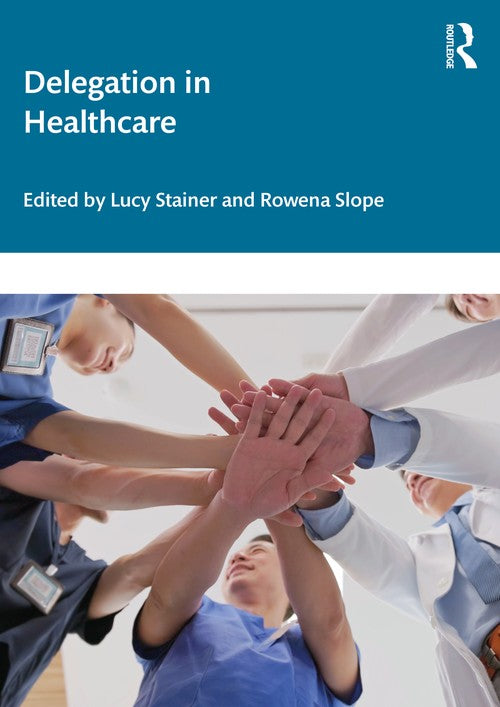 Delegation in Healthcare by Lucy Stainer (ISBN-13: 9781032905037)