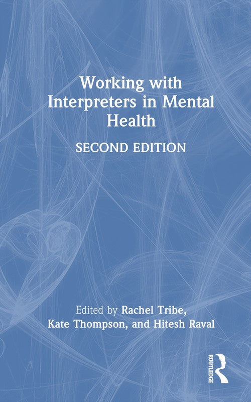 Working with Interpreters in Mental Health by Rachel Tribe ISBN 9781032907123