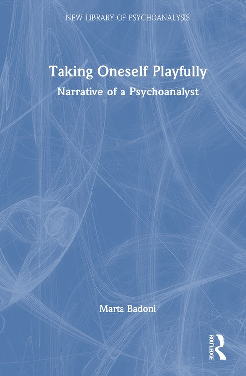 Taking Oneself Playfully by Marta Badoni ISBN 9781032909448