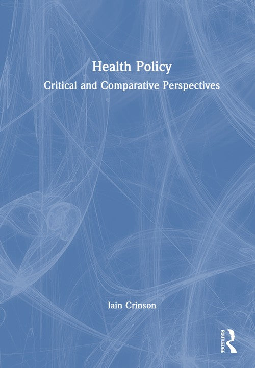 Health Policy by Iain Crinson (ISBN-13: 9781032916217)