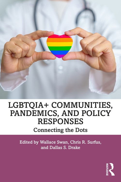 LGBTQIA+ Communities, Pandemics, and Policy Responses by Wallace Swan (ISBN-13: 9781032936055)