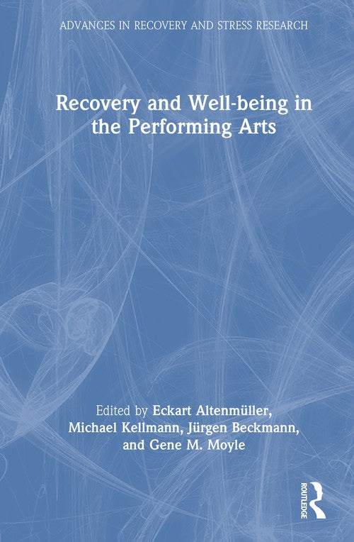 Recovery and Well-being in the Performing Arts by Eckart Altenmüller ISBN 9781032936444