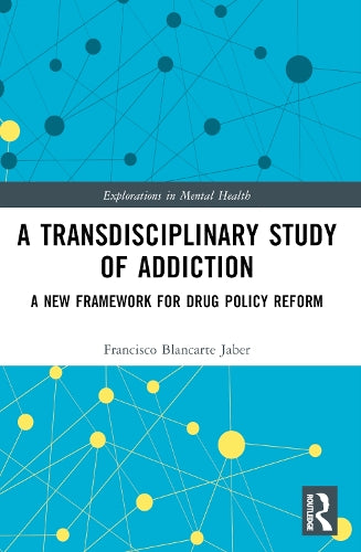 A Transdisciplinary Study of Addiction by Francisco Blancarte Jaber ISBN 9781032950266