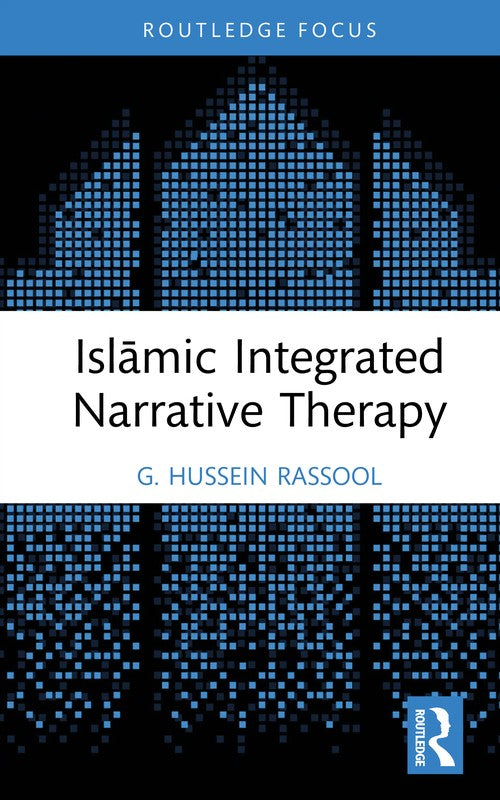 Islāmic Integrated Narrative Therapy by G Hussein Rassool