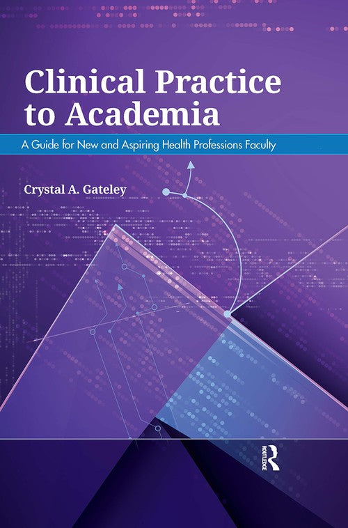 Clinical Practice to Academia by Crystal Gateley ISBN 9781032960081