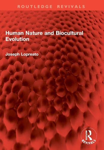 Human Nature and Biocultural Evolution by Joseph Lopreato (ISBN-13: 9781032962085)