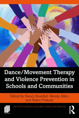 Dance/Movement Therapy and Violence Prevention in Schools and Communities by Nancy Beardall ISBN 9781032986425