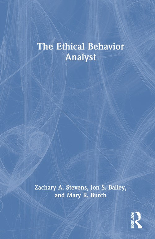 The Ethical Behavior Analyst by Zachary A Stevens ISBN 9781032988887