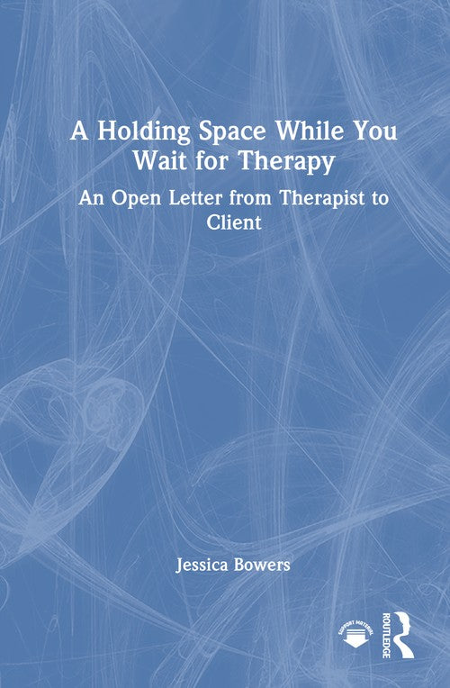 A Holding Space While You Wait for Therapy by Jessica Bowers ISBN 9781032991450