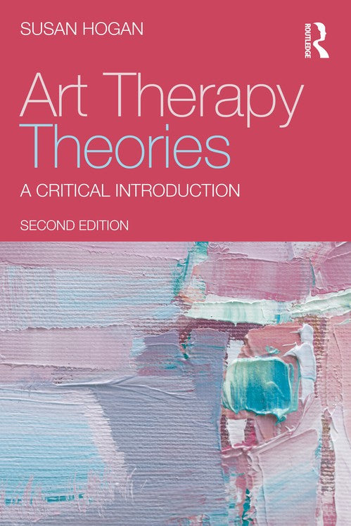 Art Therapy Theories by Susan Hogan ISBN 9781041025832