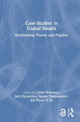 Case Studies in Global Health by Lillian Walkover (ISBN-13: 9781041034865)