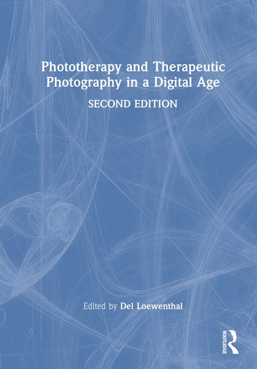 Phototherapy and Therapeutic Photography in a Digital Age by Del Loewenthal ISBN 9781041063087
