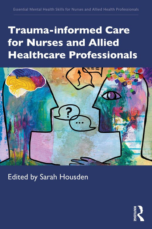 Trauma-informed Care for Nurses and Allied Healthcare Professionals by Sarah Housden ISBN 9781041064787