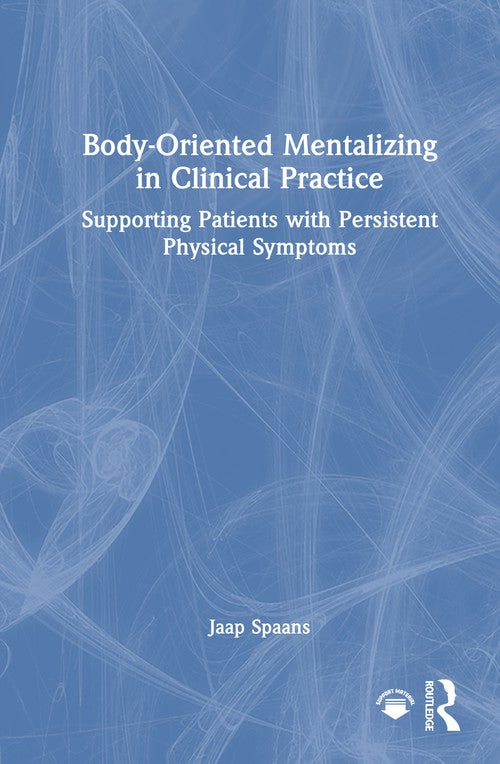 Body-Oriented Mentalizing in Clinical Practice by Jaap Spaans ISBN 9781041068624