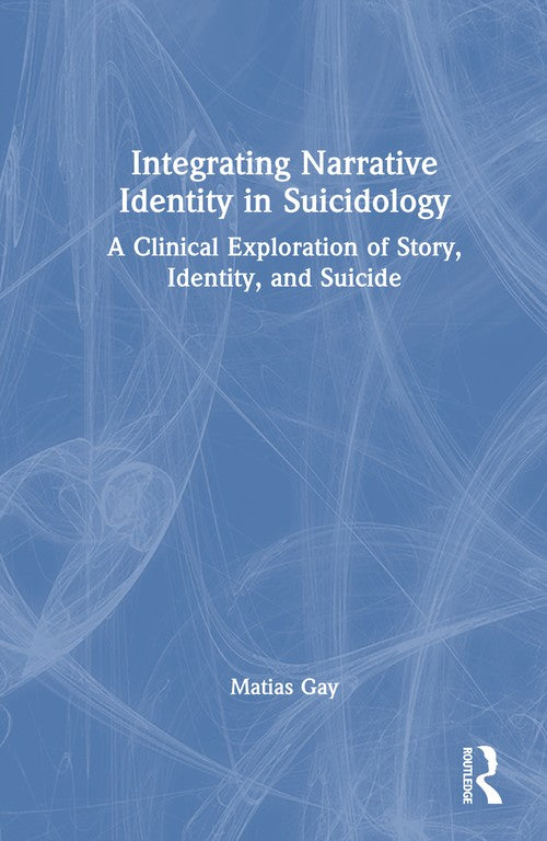 Integrating Narrative Identity in Suicidology by Matias Gay ISBN 9781041073338