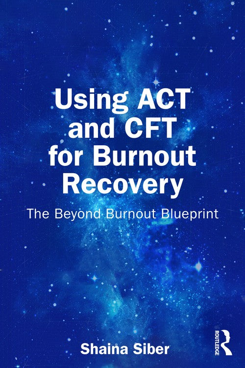 Using ACT and CFT for Burnout Recovery by Shaina Siber - ISBN 9781041074304