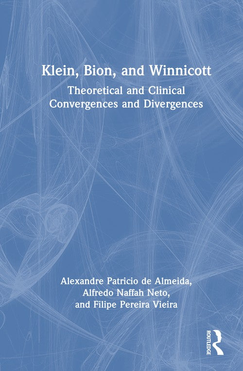 Klein, Bion, and Winnicott by Alexandre Patricio De Almeida ISBN 9781041078463