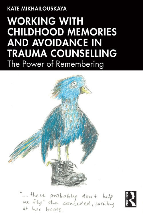 Working with Childhood Memories and Avoidance in Trauma Counselling by Kate Mikhailouskaya ISBN 9781041089896