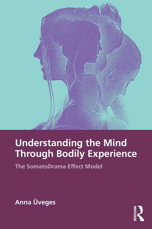 Understanding the Mind Through Bodily Experience by Anna Üveges ISBN 9781041114567