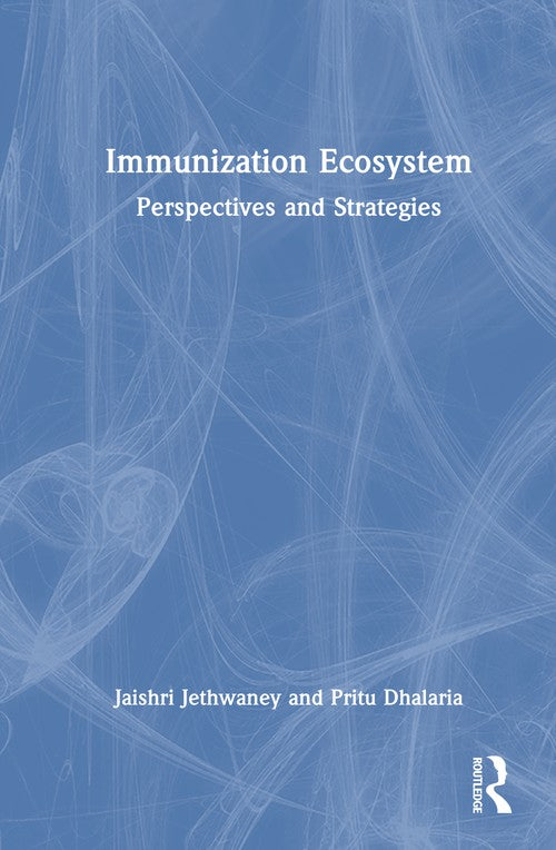 Immunization Ecosystem by Jaishri Jethwaney Pritu Dhalaria (ISBN-13: 9781041123910)