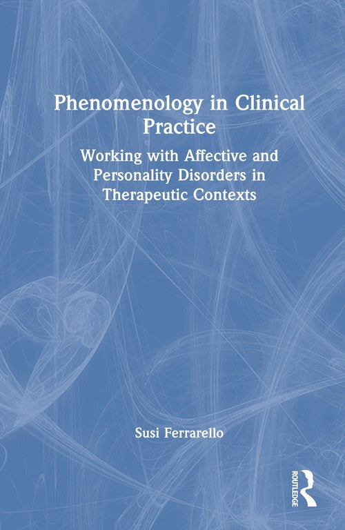 Phenomenology in Clinical Practice by Susi Ferrarello ISBN 9781041125884
