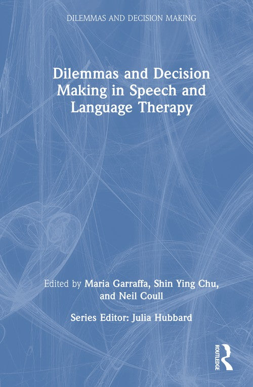 Dilemmas and Decision Making in Speech and Language Therapy by Maria Garraffa ISBN 9781041132349