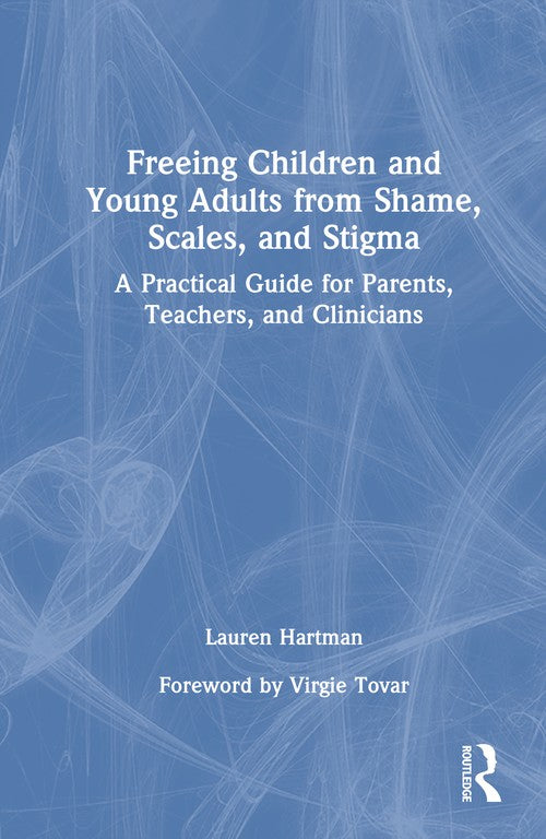 Freeing Children and Young Adults from Shame, Scales, and Stigma by Lauren Hartman ISBN 9781041141037