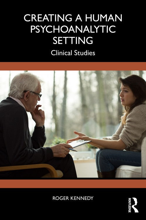 Creating a Human Psychoanalytic Setting by Roger Kennedy ISBN 9781041154402