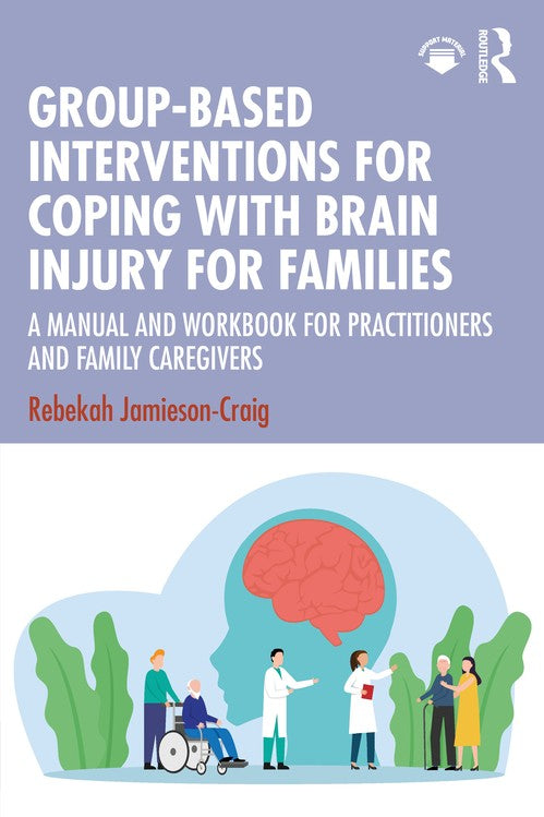 Group-Based Interventions for Coping with Brain Injury for Families by Rebekah Jamieson-Craig ISBN 9781041155218