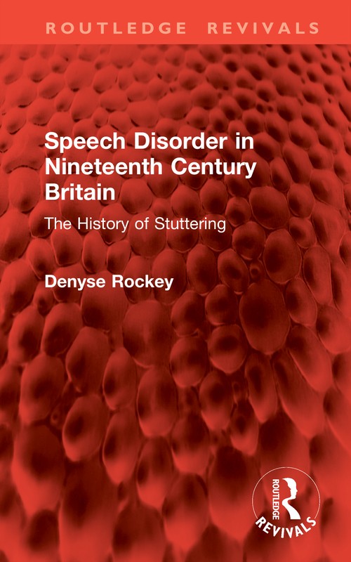 Speech Disorder in Nineteenth Century Britain by Denyse Rockey (ISBN-13: 9781041159193)