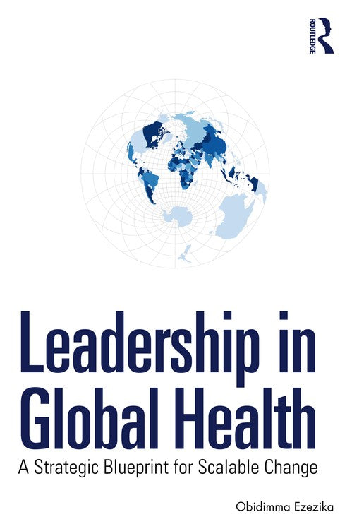 Leadership in Global Health by Obidimma Ezezika