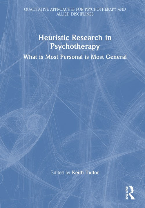 Heuristic Research in Psychotherapy by Keith Tudor ISBN 9781041166948